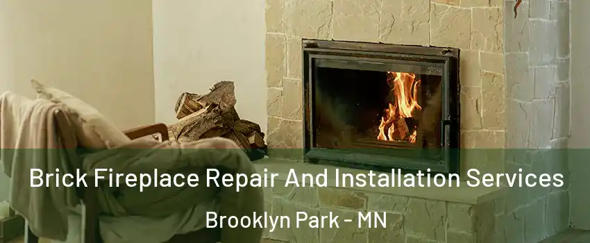  Brick Fireplace Repair And Installation Services Brooklyn Park - MN