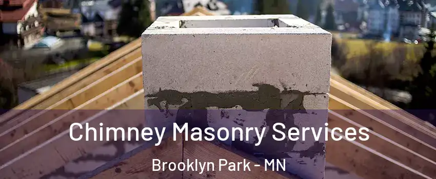 Chimney Masonry Services Brooklyn Park - MN