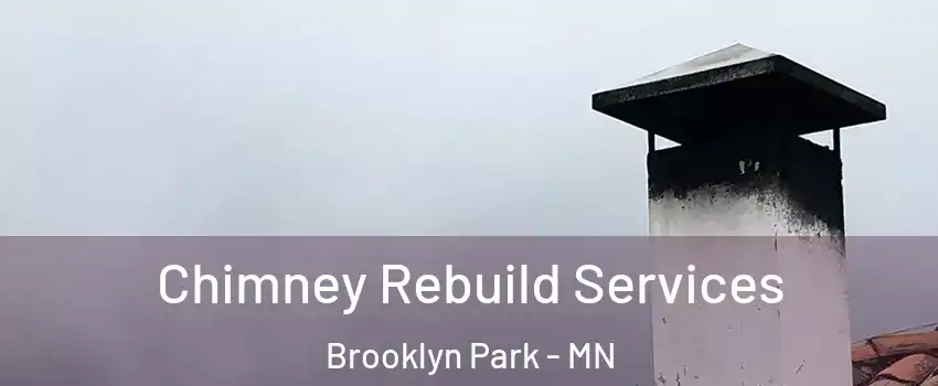  Chimney Rebuild Services Brooklyn Park - MN