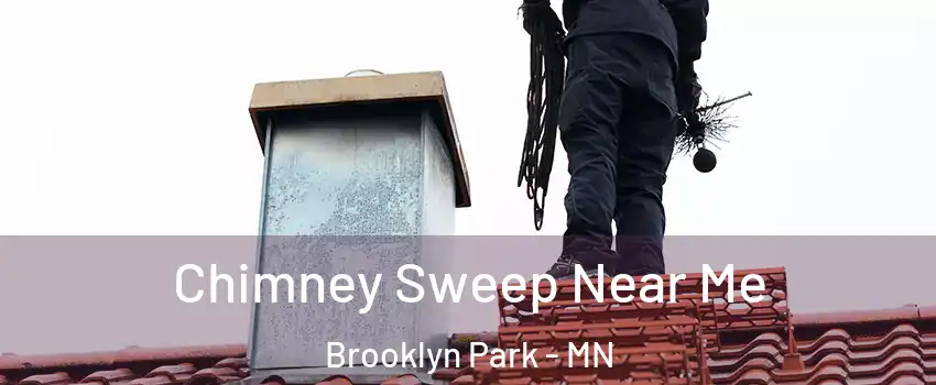  Chimney Sweep Near Me Brooklyn Park - MN
