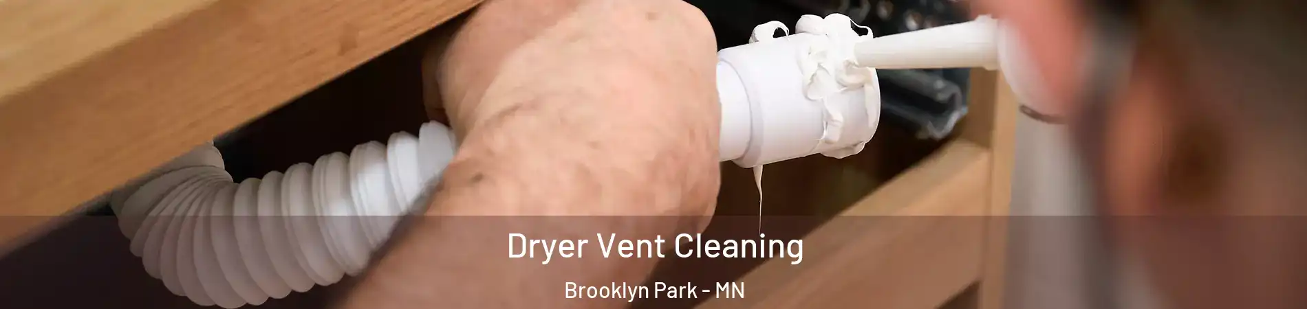  Dryer Vent Cleaning Brooklyn Park - MN