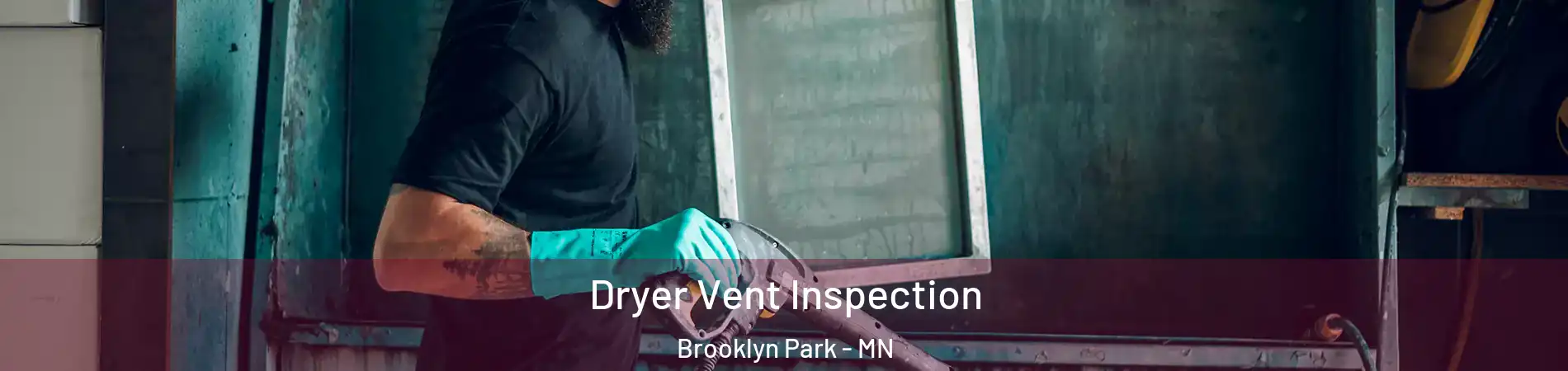  Dryer Vent Inspection Brooklyn Park - MN