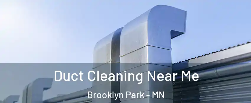  Duct Cleaning Near Me Brooklyn Park - MN