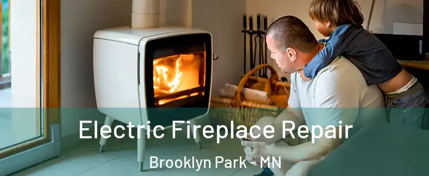  Electric Fireplace Repair Brooklyn Park - MN