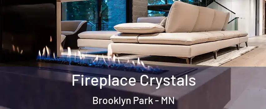  Fireplace Crystals Brooklyn Park - MN