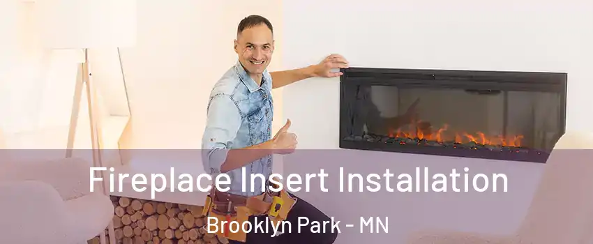  Fireplace Insert Installation Brooklyn Park - MN