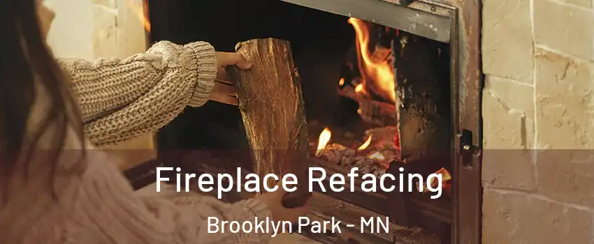  Fireplace Refacing Brooklyn Park - MN