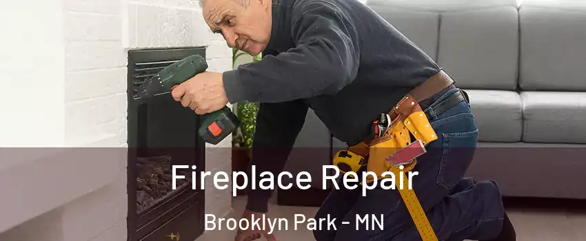  Fireplace Repair Brooklyn Park - MN