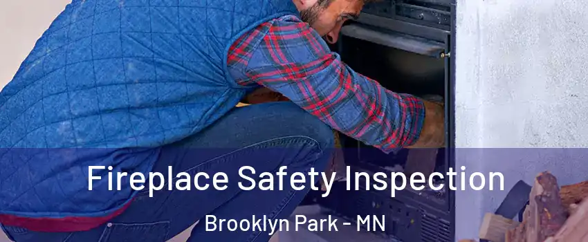  Fireplace Safety Inspection Brooklyn Park - MN