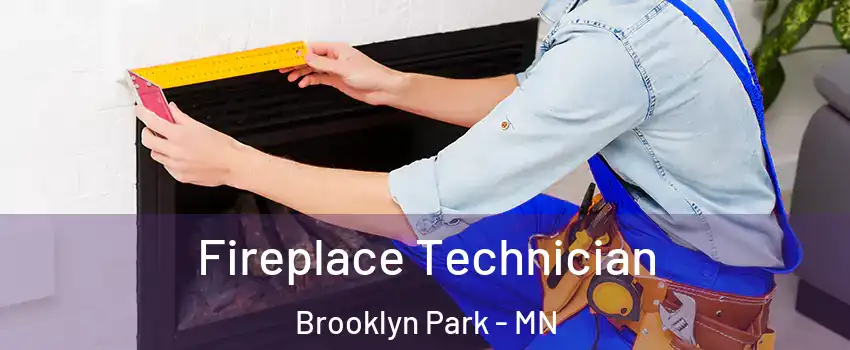  Fireplace Technician Brooklyn Park - MN