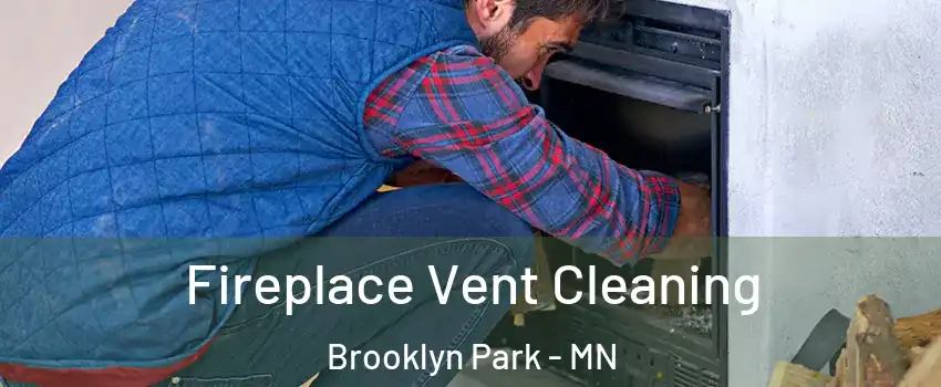  Fireplace Vent Cleaning Brooklyn Park - MN