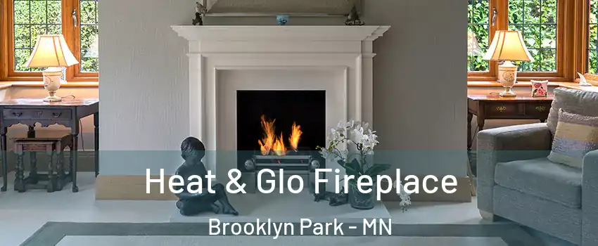  Heat & Glo Fireplace Brooklyn Park - MN