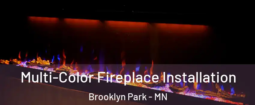  Multi-Color Fireplace Installation Brooklyn Park - MN