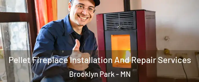  Pellet Fireplace Installation And Repair Services Brooklyn Park - MN