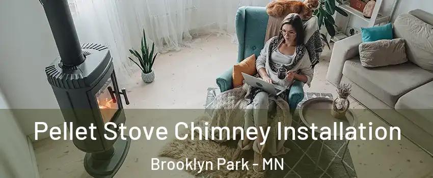  Pellet Stove Chimney Installation Brooklyn Park - MN