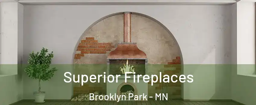 Superior Fireplaces Brooklyn Park - MN