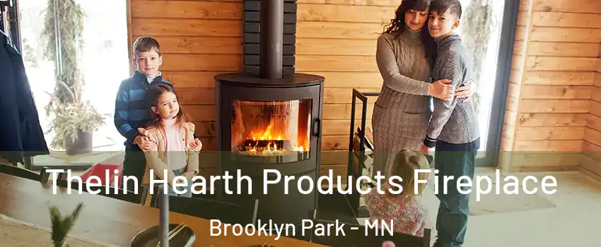  Thelin Hearth Products Fireplace Brooklyn Park - MN
