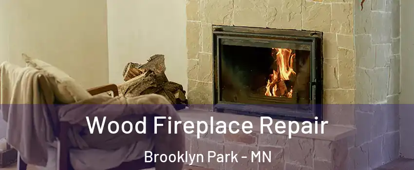  Wood Fireplace Repair Brooklyn Park - MN
