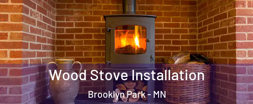  Wood Stove Installation Brooklyn Park - MN