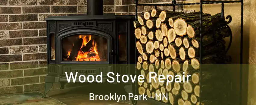  Wood Stove Repair Brooklyn Park - MN